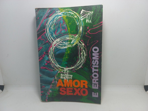 Livro - Amor, Sexo E Erotismo - Galdino Nunes Vieira