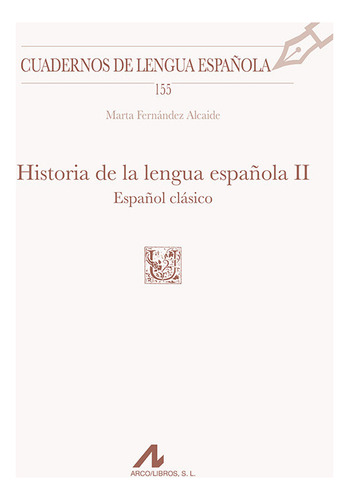 Historia De La Lengua Espaãâola Ii Espaãâol Clasico, De Fernandez Alcaide, Marta. Editorial Arco Libros - La Muralla, S.l., Tapa Blanda En Español