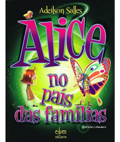 Alice no País das Famílias: Não Aplica, de : Adeilson S. Salles. Série Não aplica, vol. Não Aplica. Editora BEZERRA DE MENEZES, capa mole, edição não aplica em português, 2015
