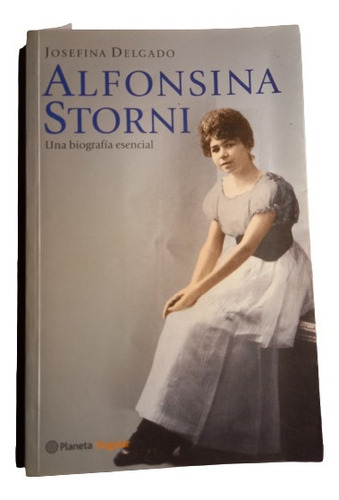 Alfonsina Storni. Una Biografía Esencial - J. Delgado