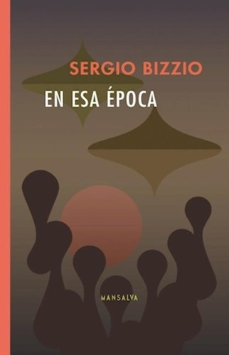 En Esa Epoca - Sergio Bizzio