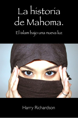 Libro: La Historia Mahoma. El Islam Bajo Una Nueva Luz (s