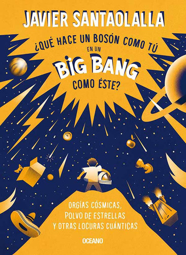 Qué Hace Un Boson Como Tu En Un Big Bang - J. Santaolalla