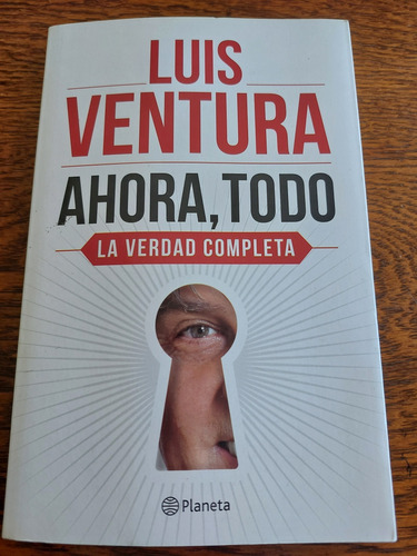 Libro Luis Ventura: Ahora, Todo La Verdad Completa