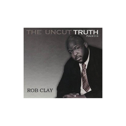 Clay Rob Uncut Truth Usa Import Cd Nuevo