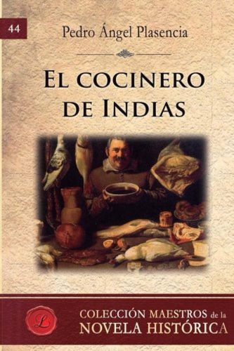 El Cocinero De Indias - Pedro Angel Plasencia