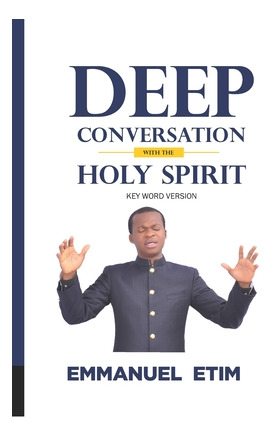 Libro Deep Conversations With The Holy Spirit - Etim Phd,...