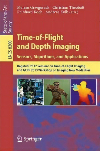 Time-of-flight And Depth Imaging. Sensors, Algorithms And Applications, De Marcin Grzegorzek. Editorial Springer Verlag Berlin Heidelberg Gmbh Co Kg, Tapa Blanda En Inglés