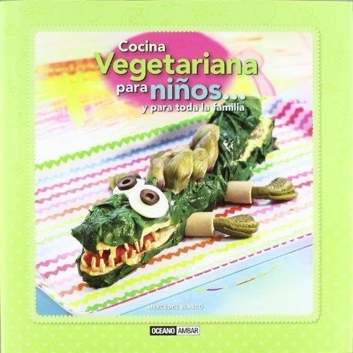 Cocina Vegetariana Para Niños...y Para Toda La Familia Merce