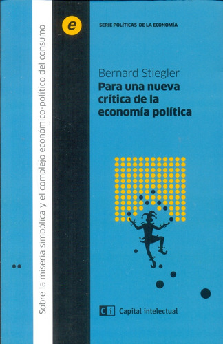 Para Una Nueva Critica De La Economia Politica - Stiegler, B