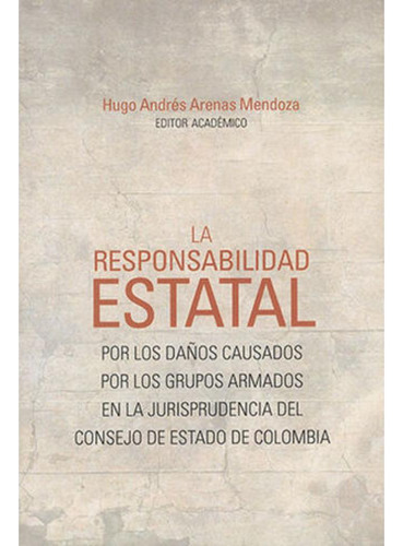 Libro.- Responsabilidad Estatal Por Los Daños Causados Por L