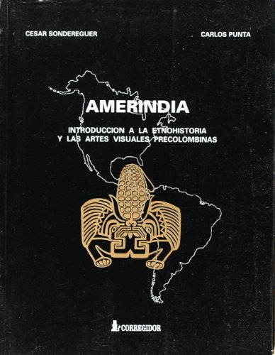 Amerindia Introduccion A La Etnohistoria Y Las Ar, De Sondereguer Cesar - Carlos Pu. Editorial Corregidor, Tapa Blanda En Español