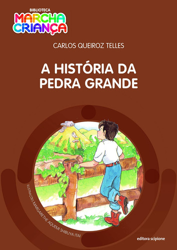 A história da pedra grande, de Telles, Carlos Queiroz. Série Biblioteca marcha criança Editora Somos Sistema de Ensino em português, 2002