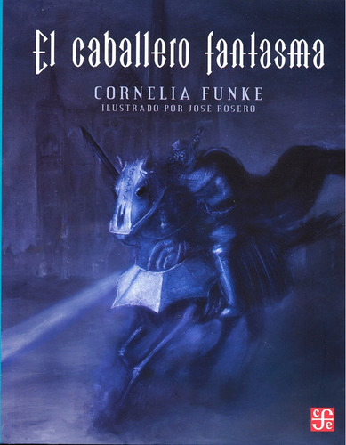 Caballero Fantasma, El (nva Edicion), De Cornelia Funke. Editorial Fondo De Cultura Económica, Edición 1 En Español