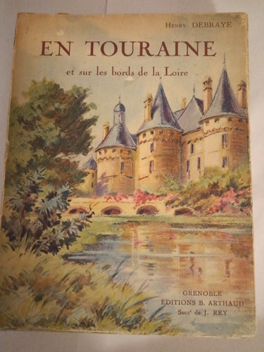 En Touraine Et Sur Le Bords De La Loire . Henry Debraye.(3)