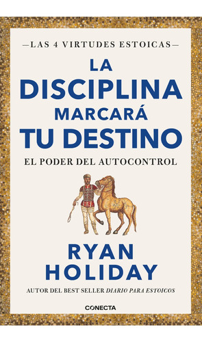 Libro La Disciplina Marcará Tu Destino Ryan Holiday Conecta