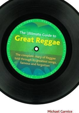 The Ultimate Guide To Great Reggae - Michael Garnice (har...