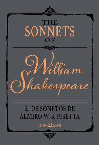 The sonnets of William Shakespeare e os sonetos de Almiro W. S. Pisetta, de Shakespeare, William. Editora Martin Claret Ltda, capa dura em português, 2019