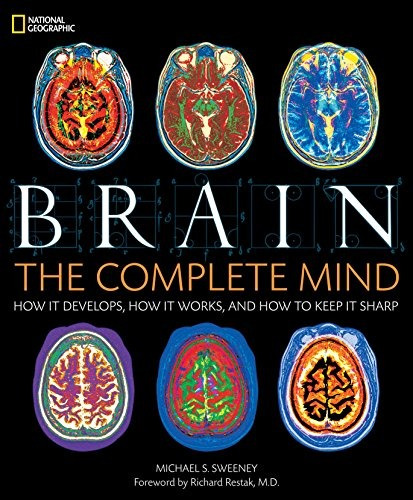 Brain The Complete Mind How It Develops, How It Works, And H