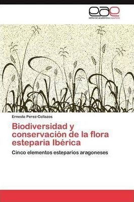 Biodiversidad Y Conservacion De La Flora Esteparia Iberic...