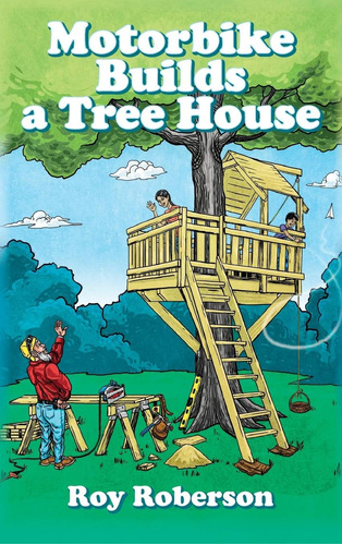 Libro:  Libro: Motorbike Builds A Treehouse