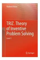 Comprar Libro: Teoría Triz De La Resolución Inventiva De Problemas