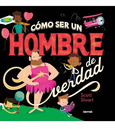 Como Ser Un Hombre De Verdad - Scott Stuart - Molino - Libro