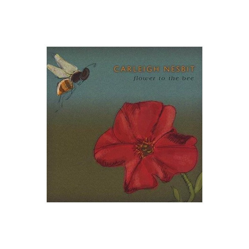 Nesbit Carleigh Flower To The Bee Usa Import Cd Nuevo