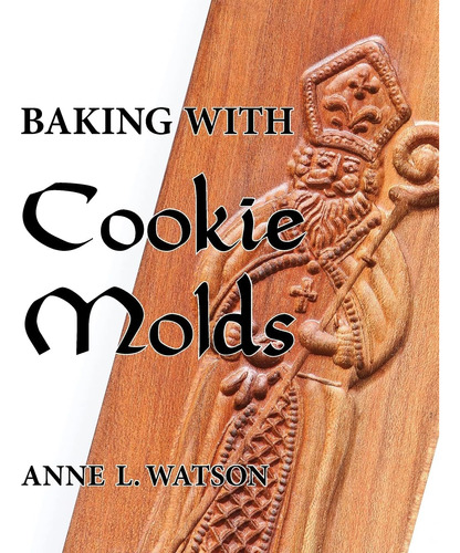 Libro: Baking With Cookie Molds: Secrets And Recipes For...