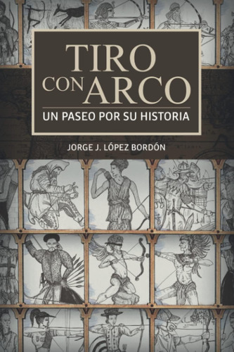 Libro: Tiro Con Arco: Un Paseo Por Su Historia (spanish