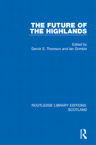 The Future Of The Highlands, De Thomson, Derick S.. Editorial Routledge, Tapa Dura En Inglés