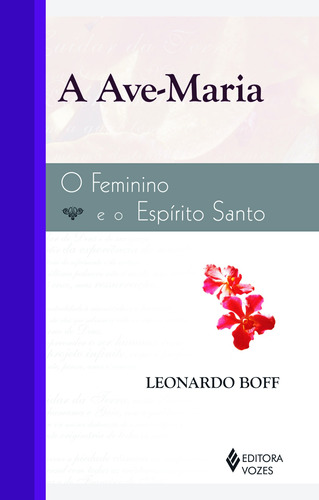 Ave-Maria: O feminino e o Espírito Santo, de Boff, Leonardo. Editora Vozes Ltda., capa mole em português, 2014