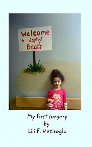 My First Surgery, De Veziroglu, Ayfer., Vol. 1. Editorial Blurb Inc, Tapa Blanda En Inglés