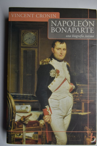 Napoleón Bonaparte: Una Biografía Íntima Vincent Cronin C184