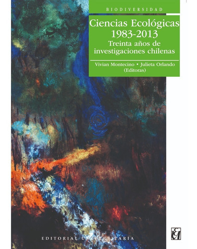 Ciencias Ecologicas. 1983-2013, De Montecinos, Vivian Orlando, Julieta. Editorial Universitaria De Chile, Tapa Blanda, Edición 1 En Español