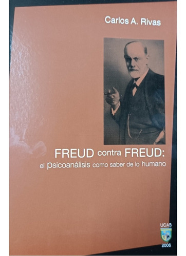Freud Contra Freud. El Psicoanálisis. Carlos Rivas. Nuevo