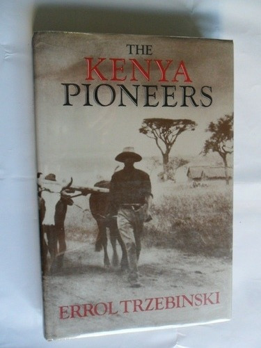 The Kenya Pioneers - Errol Trzebinski - Excelente Estado