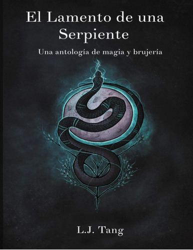 Libro: El Lamento De Una Serpiente: Una Antología De Magia Y