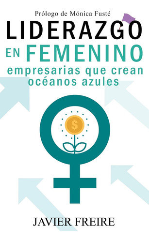 Liderazgo En Femenino: Empresarias Que Crean Oceanos Azules