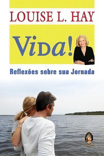 Vida! - Reflexões Sobre Sua Jornada, De Hay L.. Editora Madras Editora, Capa Mole Em Português