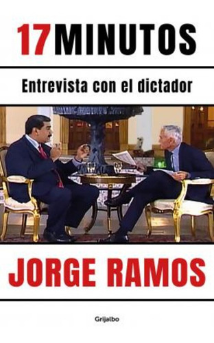 17 Minutos: Entrevista Con El Dictador / Ramos Ávalos, Jorge