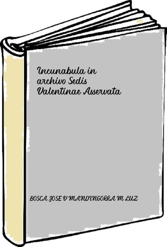 Incunabula In Archivo Sedis Valentinae Asservata  - Bosca Jo