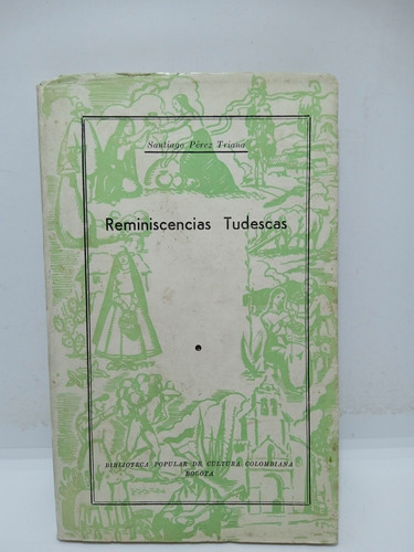 Reminiscencias Tudescas - Santiago Pérez Triana - Lit Col. 