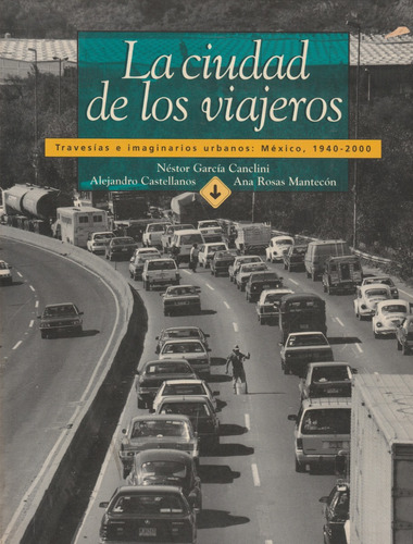 La Ciudad De Los Viajeros Travesias E Imaginarios Urbanos 