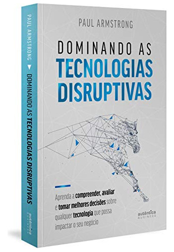 Libro Dominando As Tecnologias Disruptivas Aprenda A Compree