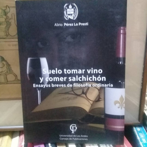 Suelo Tomar Vino Y Comer Salchichón-alirio Pérez Lo Presti