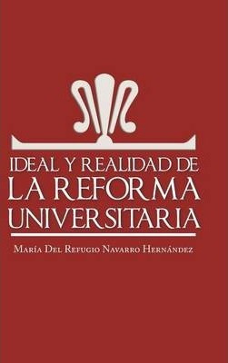 Ideal Y Realidad De La Reforma Universitaria - Marã­a D...
