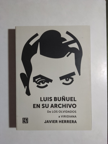 Javier Herrera - Luis Buñuel En Su Archivo 