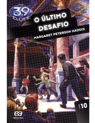 O Último Desafio Volume 10, De Margaret Peterson Haddix  ()., Vol. 10. Editora Ática, Capa Mole, Edição 1 Em Português, 2011