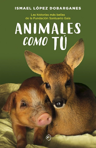 Libro: Animales Como Tú: Las Historias Más Bellas De La Fund